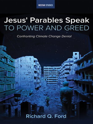 cover image of Jesus' Parables Speak to Power and Greed: Confronting Climate Change Denial